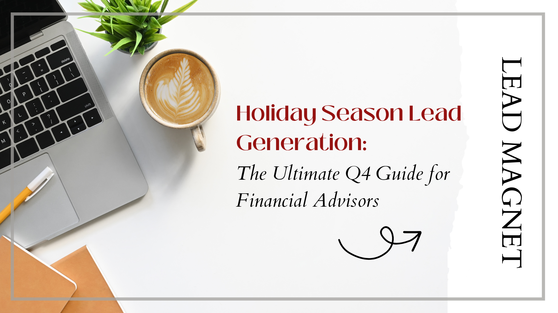 Holiday Season Lead Generation: The Ultimate Q4 Guide for Financial Advisors